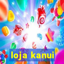 loja kanui